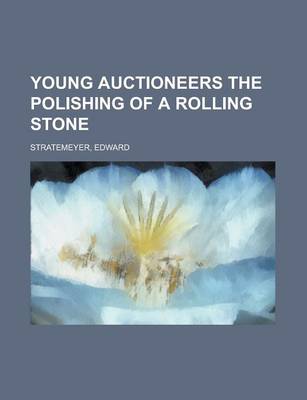 Book cover for Young Auctioneers the Polishing of a Rolling Stone