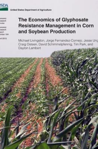 Cover of The Economics of Glyphosate Resistance Management in Corn and Soybean Production