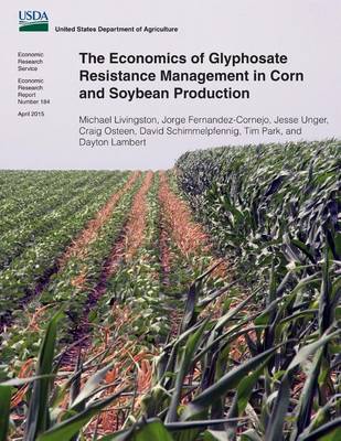 Book cover for The Economics of Glyphosate Resistance Management in Corn and Soybean Production