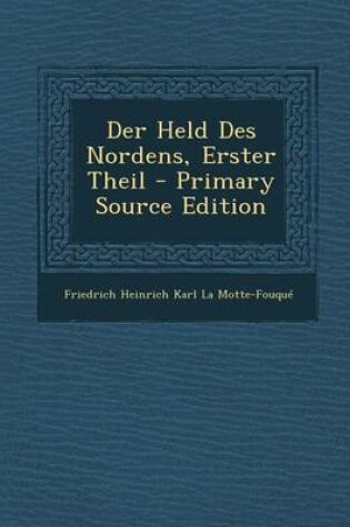 Cover of Der Held Des Nordens, Erster Theil - Primary Source Edition