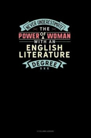 Cover of Never Underestimate The Power Of A Woman With An English Literature Degree