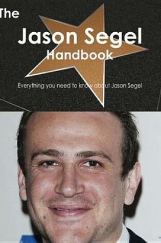 Cover of The Jason Segel Handbook - Everything You Need to Know about Jason Segel