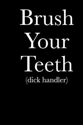 Book cover for Brush Your Teeth (Dick Handler)