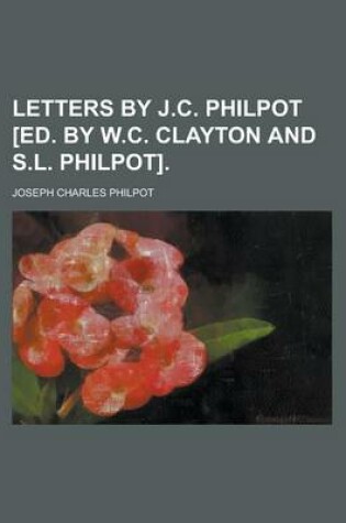 Cover of Letters by J.C. Philpot [Ed. by W.C. Clayton and S.L. Philpot].