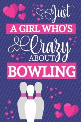 Cover of Just A Girl Who's Crazy About Bowling