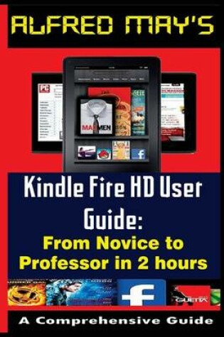 Cover of Kindle Fire HD User Guide from Newbie to Professor in 2 Hours (Premium Edition)