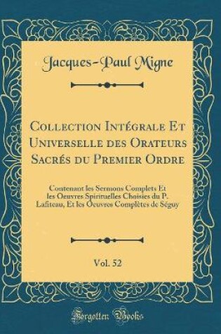 Cover of Collection Intégrale Et Universelle Des Orateurs Sacrés Du Premier Ordre, Vol. 52
