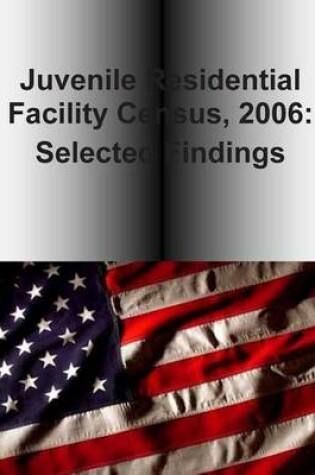 Cover of Juvenile Residential Facility Census, 2006