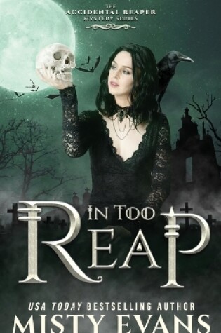 Cover of In Too Reap, The Accidental Reaper Paranormal Urban Fantasy Series, Book 3