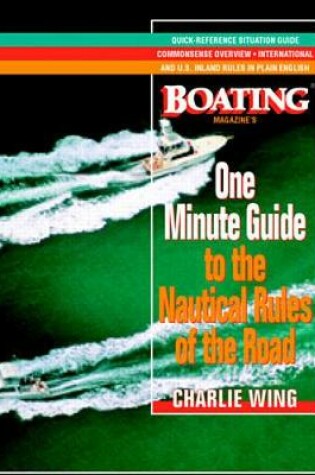 Cover of The One-Minute Guide to the Nautical Rules of the Road: A Boating Magazine Book