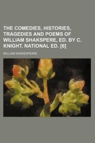 Cover of The Comedies, Histories, Tragedies and Poems of William Shakspere, Ed. by C. Knight. National Ed. [6]