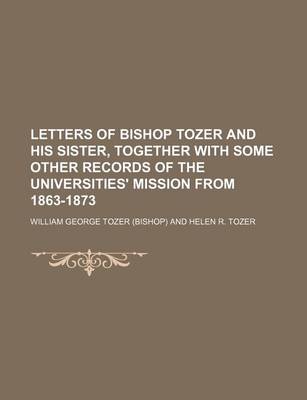 Book cover for Letters of Bishop Tozer and His Sister, Together with Some Other Records of the Universities' Mission from 1863-1873