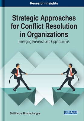 Cover of Strategic Approaches for Conflict Resolution in Organizations: Emerging Research and Opportunities