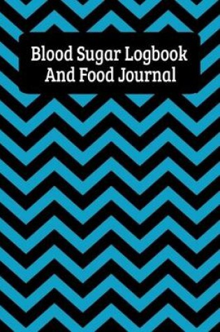 Cover of Blood Sugar Logbook And Food Journal