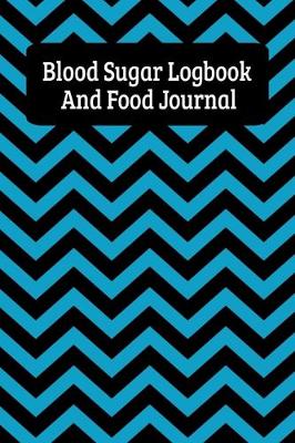 Book cover for Blood Sugar Logbook And Food Journal