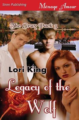 Book cover for Legacy of the Wolf [The Gray Pack 3] (Siren Publishing Menage Amour)