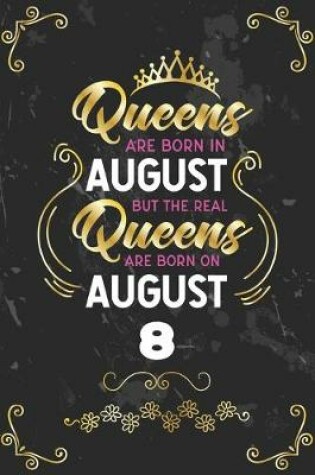 Cover of Queens Are Born In August But The Real Queens Are Born On August 8