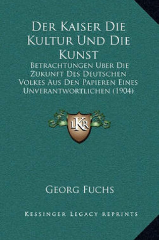 Cover of Der Kaiser Die Kultur Und Die Kunst