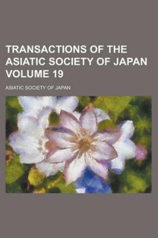 Cover of Transactions of the Asiatic Society of Japan (Volume 19)