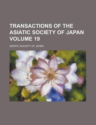 Book cover for Transactions of the Asiatic Society of Japan (Volume 19)