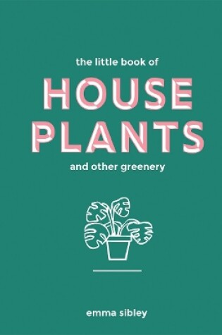 Cover of The Little Book of House Plants and Other Greenery