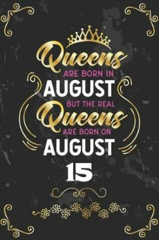 Cover of Queens Are Born In August But The Real Queens Are Born On August 15