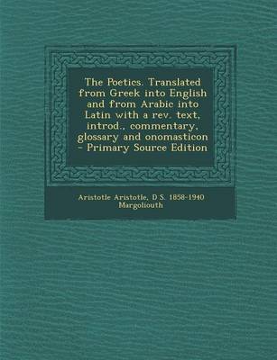 Book cover for The Poetics. Translated from Greek Into English and from Arabic Into Latin with a REV. Text, Introd., Commentary, Glossary and Onomasticon - Primary S