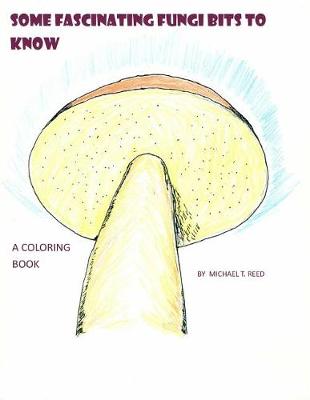 Cover of Some Fascinating Fungi Bits to Know