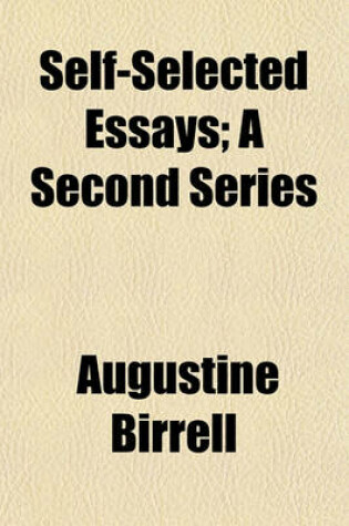 Cover of Self-Selected Essays; A Second Series