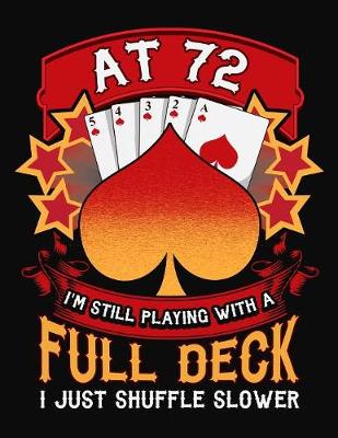 Book cover for At 72 I'm Still Playing With A Full Deck I Just Shuffle Slower