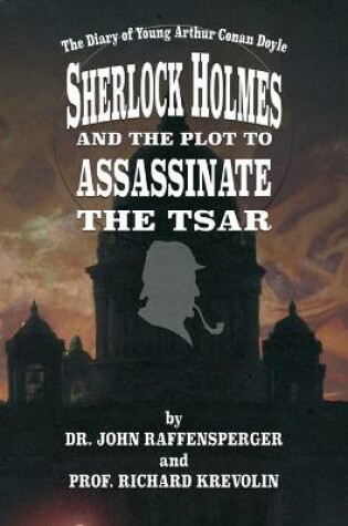 Cover of Sherlock Holmes and The Plot To Assassinate The Tsar