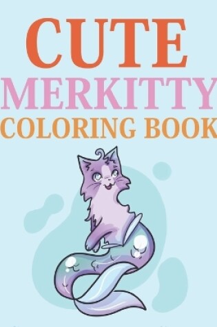 Cover of Cute Merkitty Coloring Book