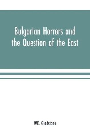 Cover of Bulgarian Horrors and the Question of the East