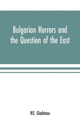 Book cover for Bulgarian Horrors and the Question of the East