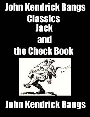 Book cover for John Kendrick Bangs Classics: Jack and the Check Book