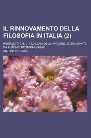 Cover of Il Rinnovamento Della Filosofia in Italia; Proposto Dal C.T. Mamiani Della Rovere, Ed Esaminato Da Antonio Rosmini-Serbati (2)