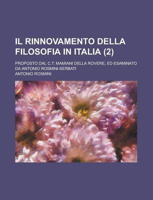Book cover for Il Rinnovamento Della Filosofia in Italia; Proposto Dal C.T. Mamiani Della Rovere, Ed Esaminato Da Antonio Rosmini-Serbati (2)