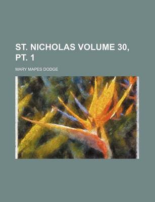 Book cover for St. Nicholas Volume 30, PT. 1