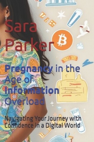 Cover of Pregnancy in the Age of Information Overload