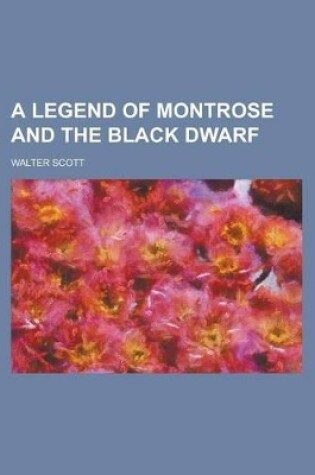 Cover of A Legend of Montrose and the Black Dwarf