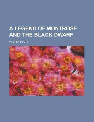 Book cover for A Legend of Montrose and the Black Dwarf