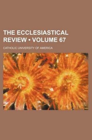 Cover of The Ecclesiastical Review (Volume 67)