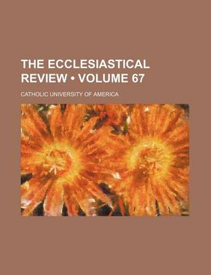 Book cover for The Ecclesiastical Review (Volume 67)