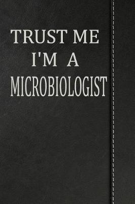Book cover for Trust Me I'm a Microbiologist