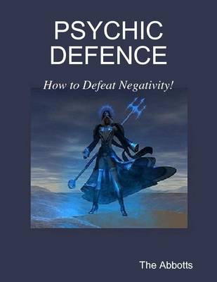 Book cover for Psychic Defence - How to Defeat Negativity!