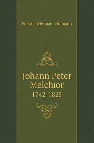 Cover of Johann Peter Melchior 1742-1825