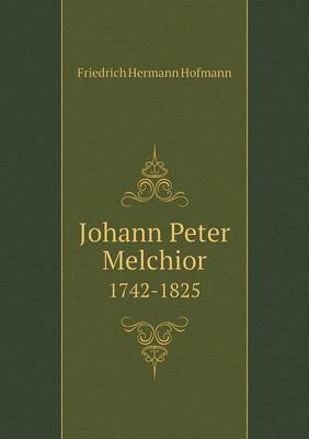 Book cover for Johann Peter Melchior 1742-1825