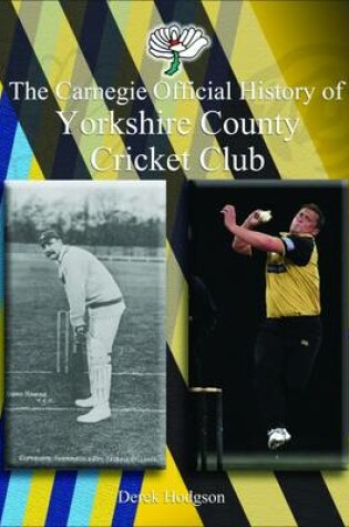 Cover of The Carnegie Official History of Yorkshire County Cricket Club