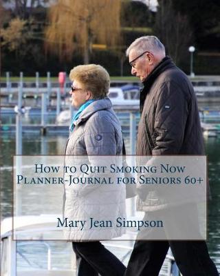 Book cover for How to Quit Smoking Now Planner-Journal for Seniors 60+