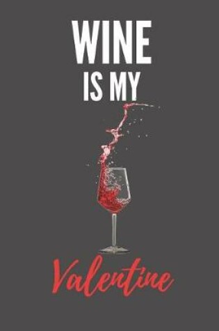 Cover of Wine Is My Valentine